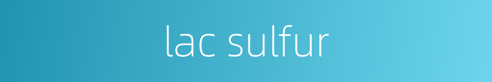 lac sulfur的同义词