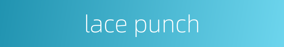 lace punch的同义词