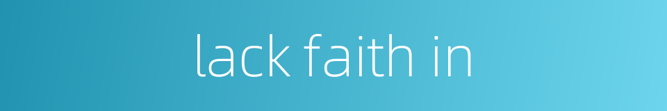 lack faith in的同义词