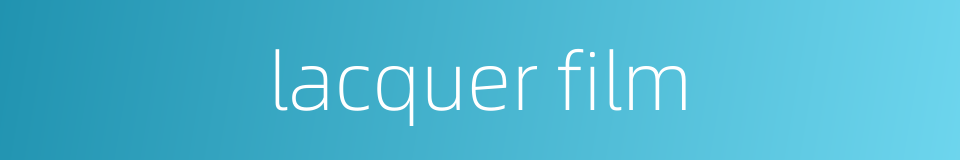 lacquer film的同义词