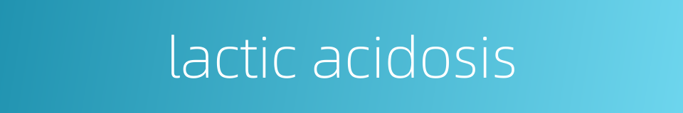 lactic acidosis的同义词