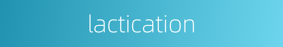 lactication的同义词