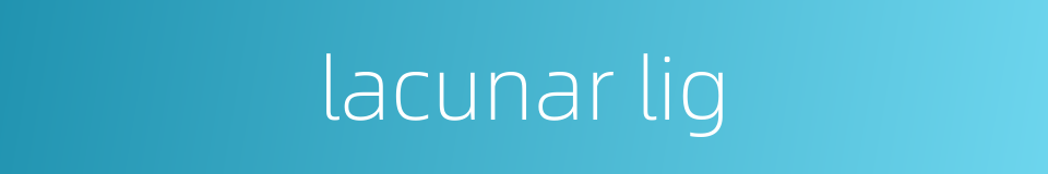 lacunar lig的同义词