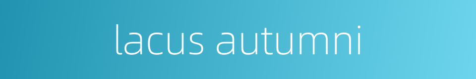 lacus autumni的同义词