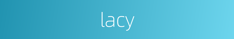 lacy的同义词