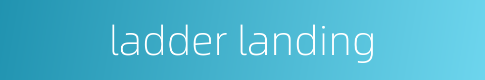 ladder landing的同义词