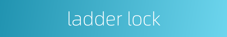 ladder lock的同义词