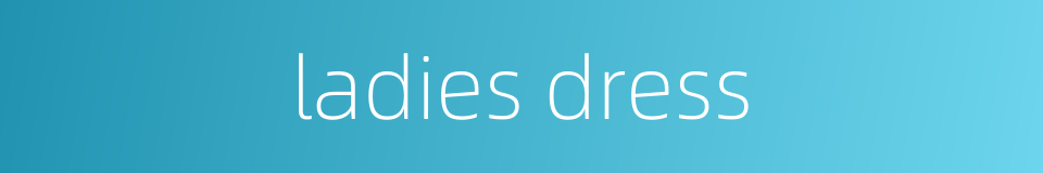 ladies dress的同义词