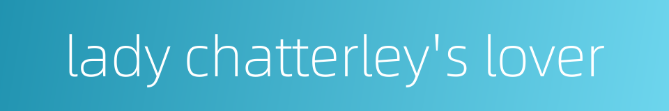 lady chatterley's lover的同义词