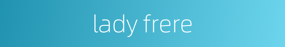 lady frere的同义词