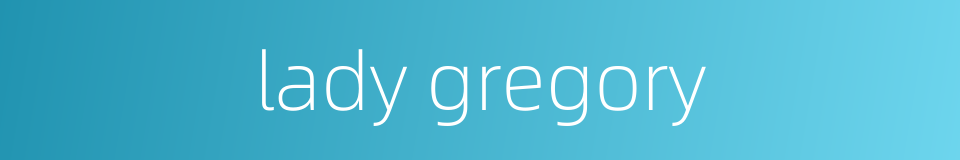 lady gregory的同义词