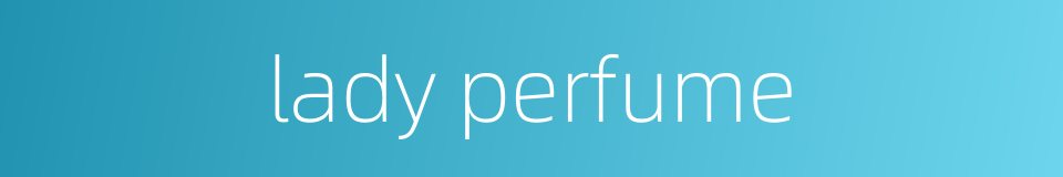 lady perfume的同义词
