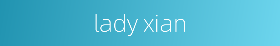 lady xian的同义词