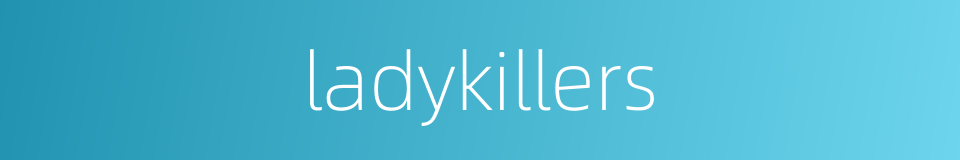 ladykillers的同义词