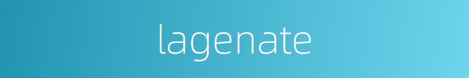 lagenate的同义词