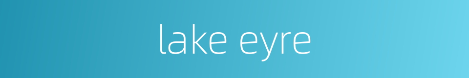 lake eyre的同义词