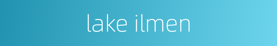lake ilmen的同义词