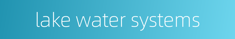 lake water systems的同义词