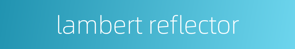 lambert reflector的同义词
