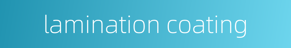 lamination coating的同义词