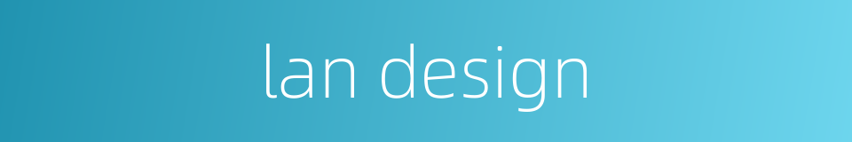 lan design的同义词