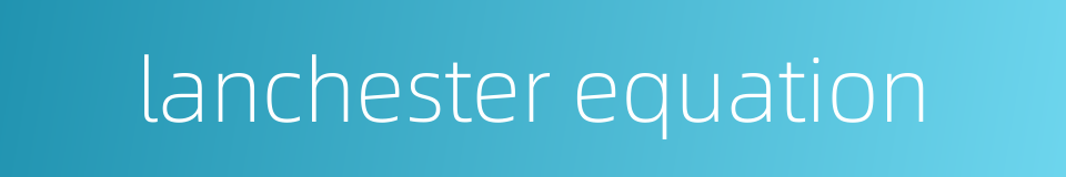 lanchester equation的同义词