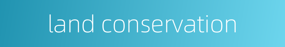 land conservation的同义词