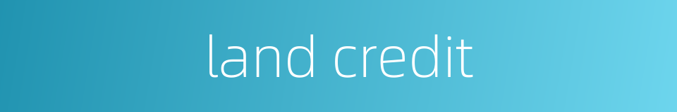 land credit的同义词