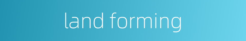 land forming的同义词