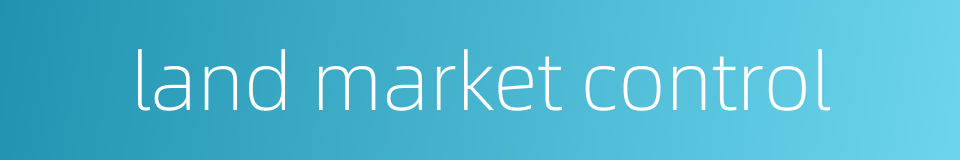 land market control的同义词