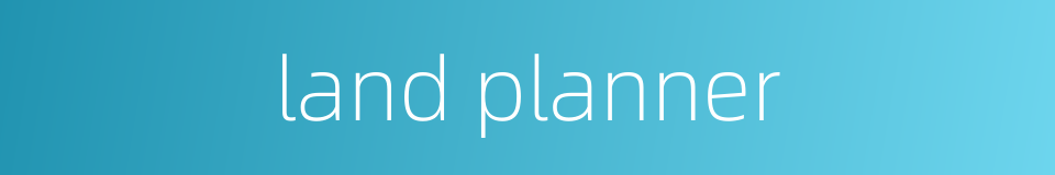 land planner的同义词