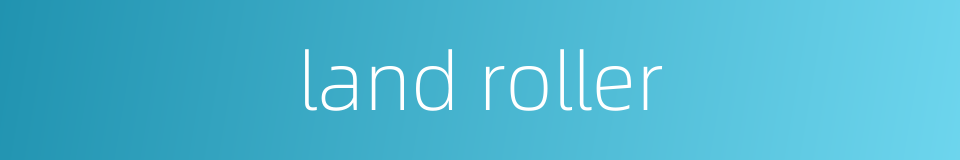 land roller的同义词