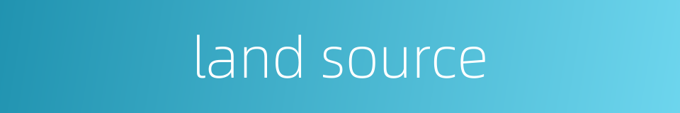land source的同义词