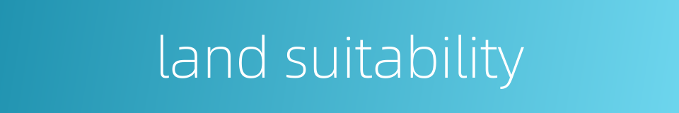 land suitability的同义词