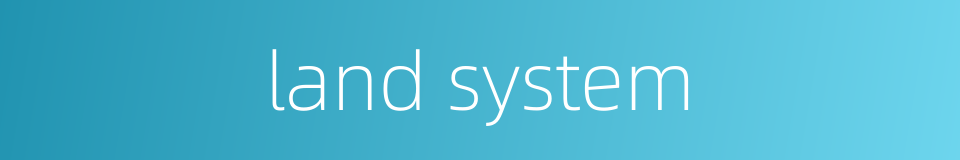 land system的同义词