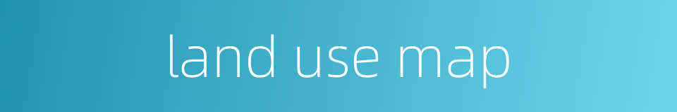 land use map的同义词