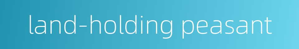 land-holding peasant的同义词
