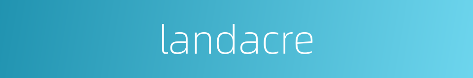 landacre的同义词
