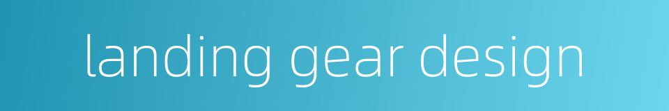 landing gear design的同义词