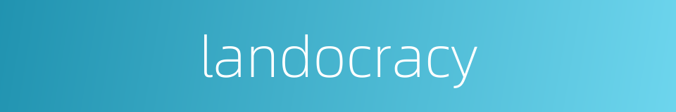 landocracy的同义词