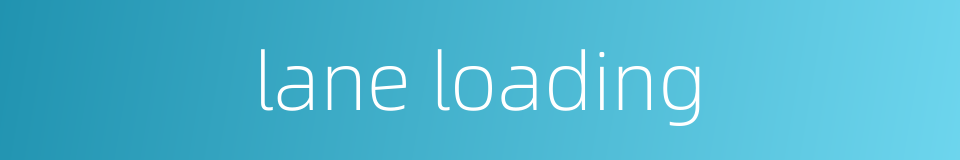 lane loading的同义词