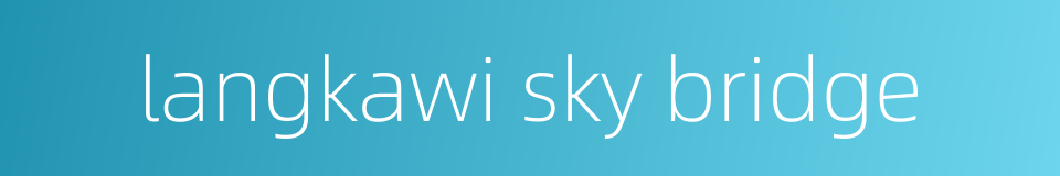 langkawi sky bridge的同义词