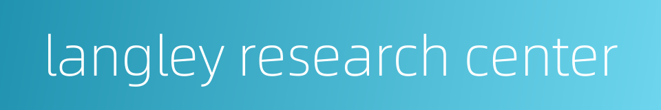 langley research center的同义词