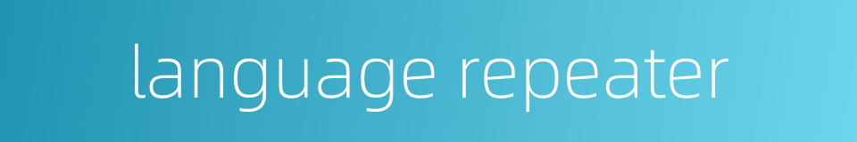 language repeater的同义词
