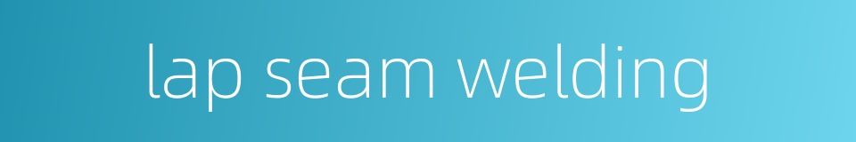 lap seam welding的同义词