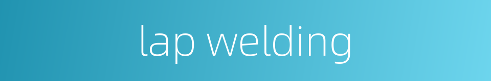 lap welding的同义词
