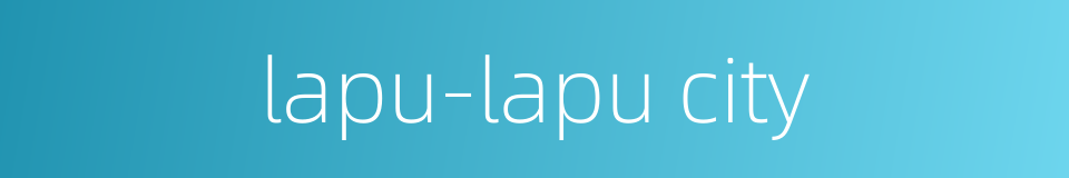 lapu-lapu city的同义词