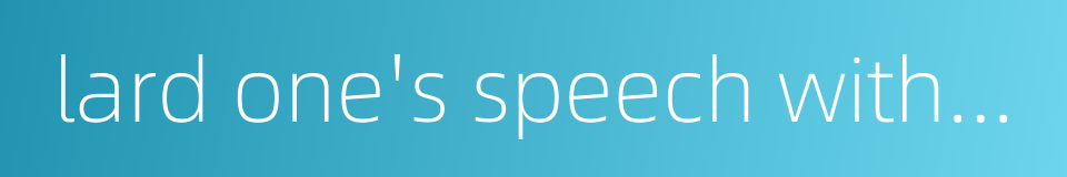 lard one's speech with literary allusions的同义词