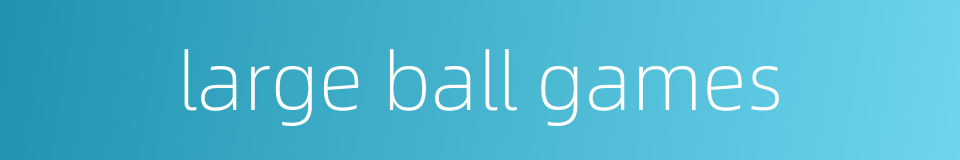 large ball games的同义词