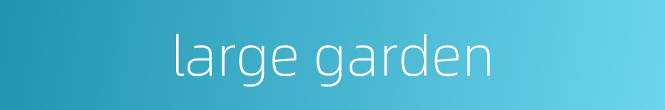 large garden的同义词